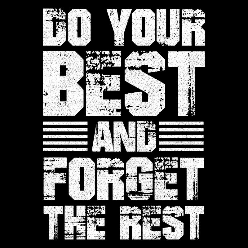 do your best and forget the rest funny