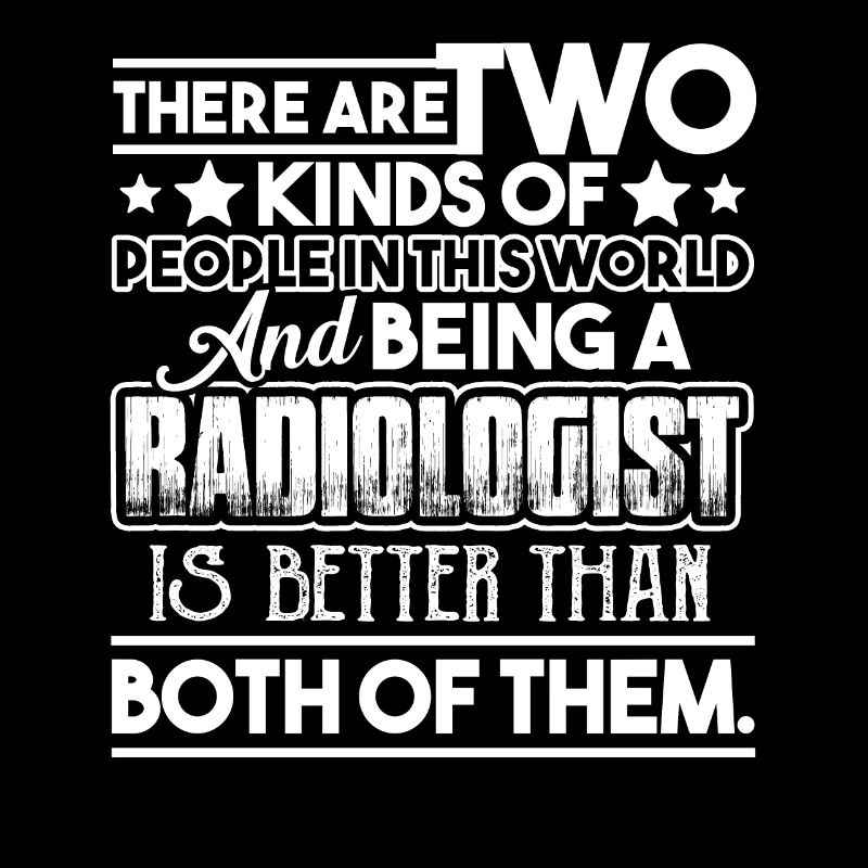 Radiologist Being A Radiologist
