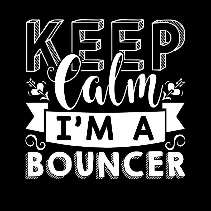 Bouncer Keep Calm I am A Bouncer
