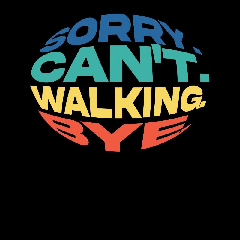 Colorful message: Sorry, Can't. Walking, Bye