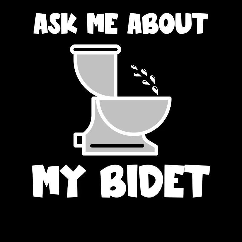 Ask me about my bidet humorous