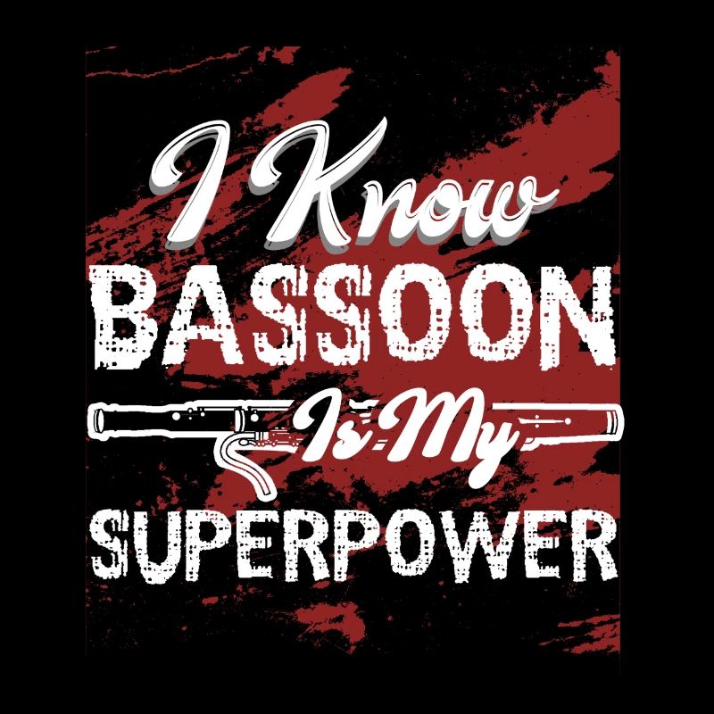 I Know Bassoon Is My Superpower
