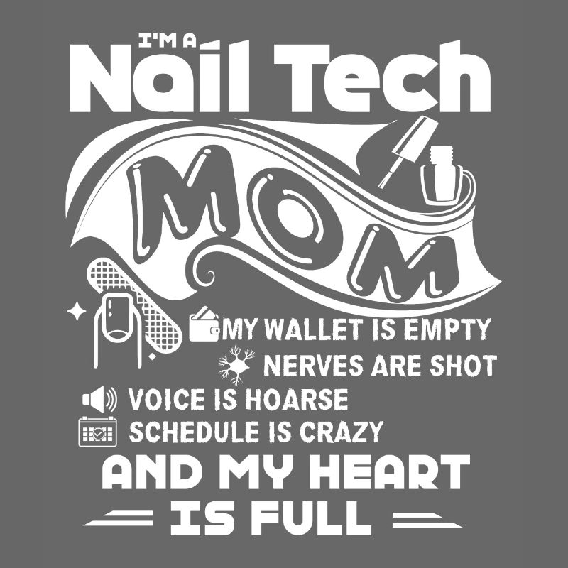 Nail Technician Nail Tech Mom Full Heart