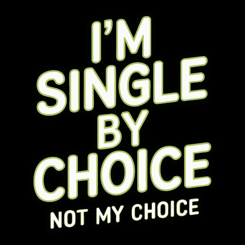 Single by choice not my choice