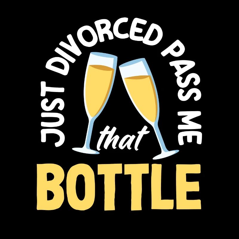 Just Divorced Pass Me That Bottle Divorce