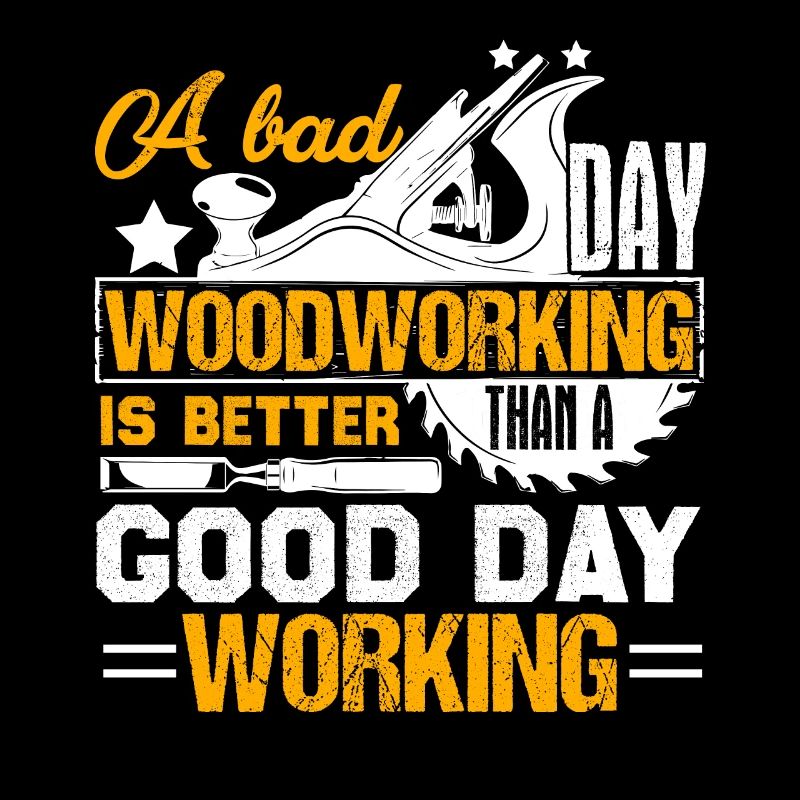 Woodworking A Bad Day Woodworking
