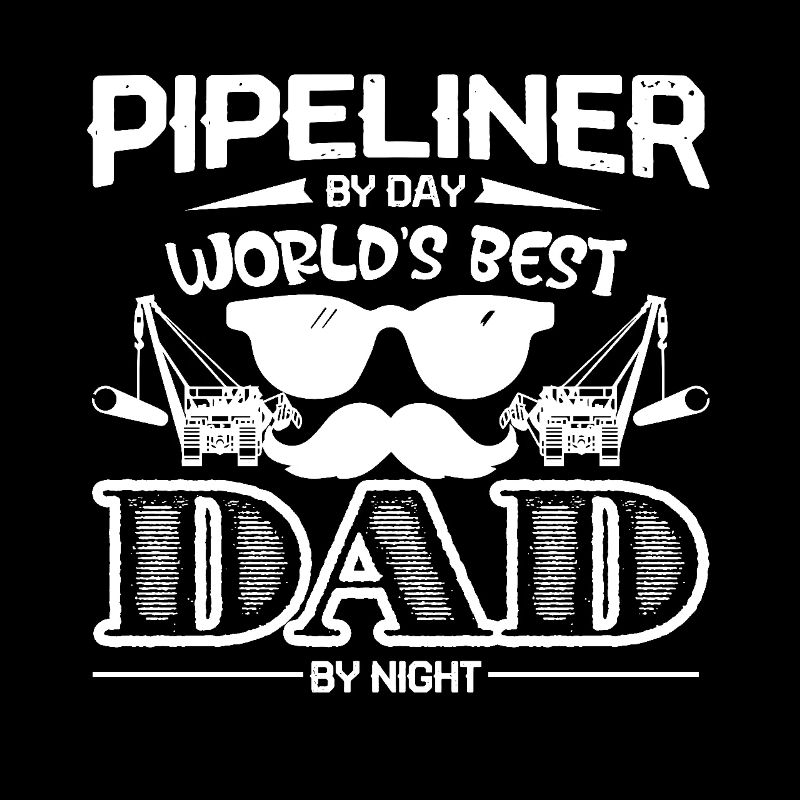 Pipeliner By Day World's Best Dad By Night