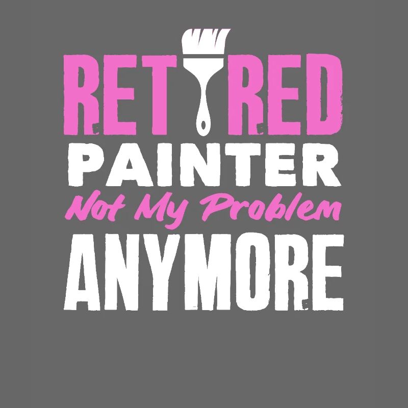 Retired painter not my problem anymore