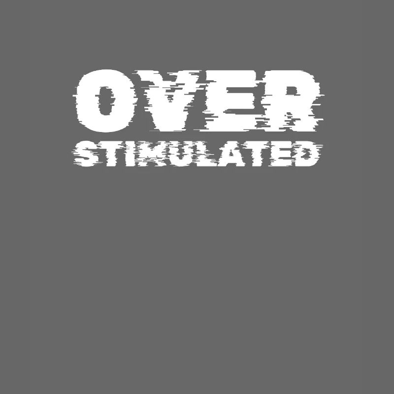 Overstimulated