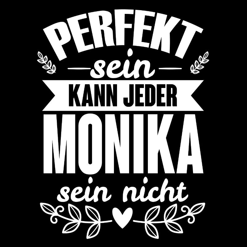 Monika - Perfekt Sein Kann Jeder Monika Nicht
