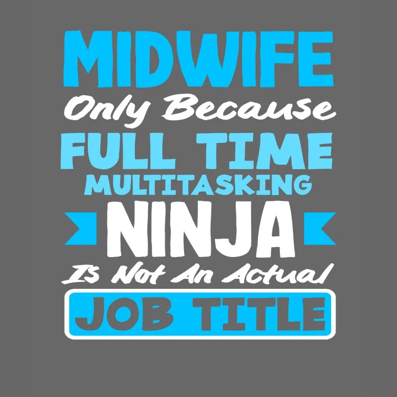 Hebamme Vollzeit Multitasking Ninja