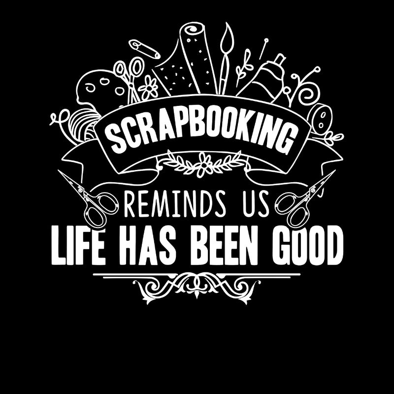 Scrapbooking Reminds Us Life Has Been Good