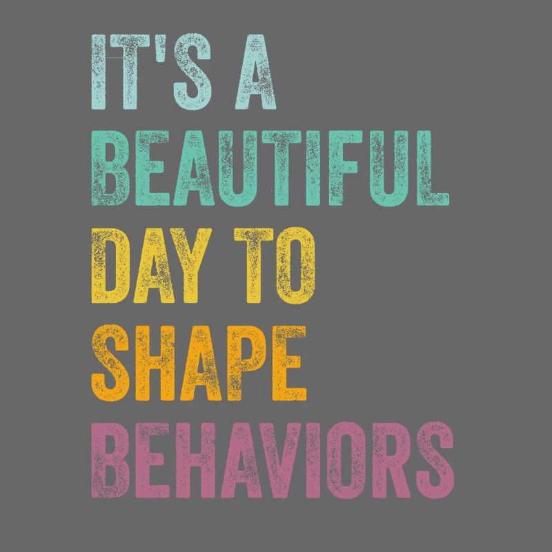 It's A Beautiful Day to Shape Behaviors Behavior