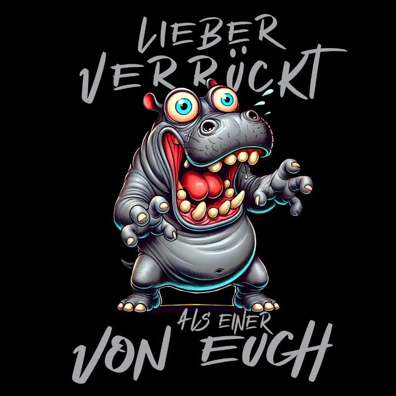 Verrücktes Nilpferd Lieber verrückt als einer von
