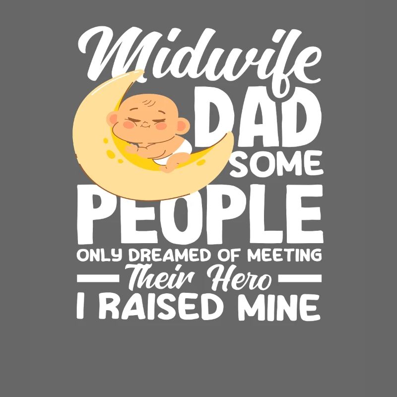Midwife Dad Hero I Pulled