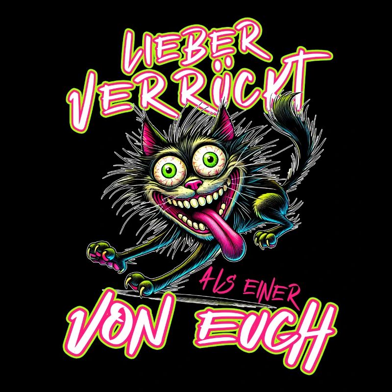 Verrückte Katze Lieber verrückt als einer von euch