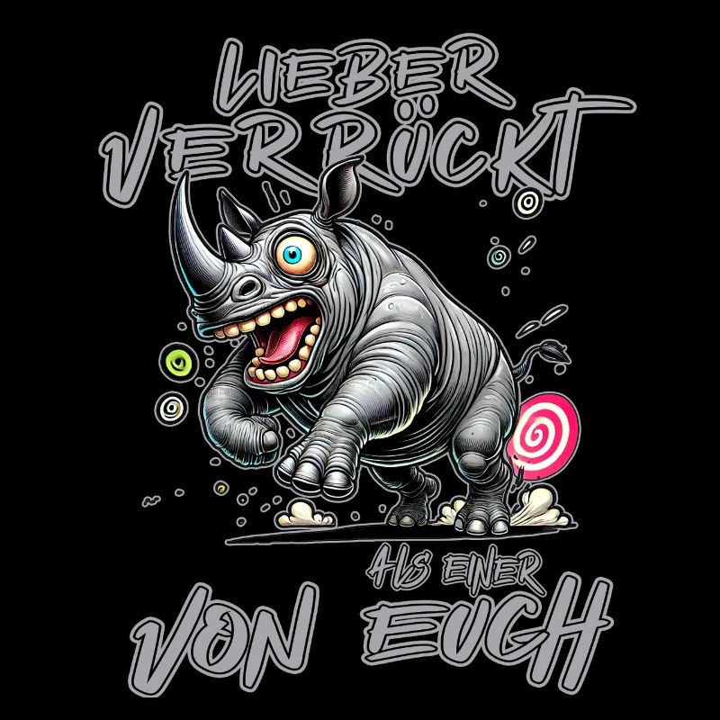 Verrücktes Nashorn Lieber verrückt als einer von e