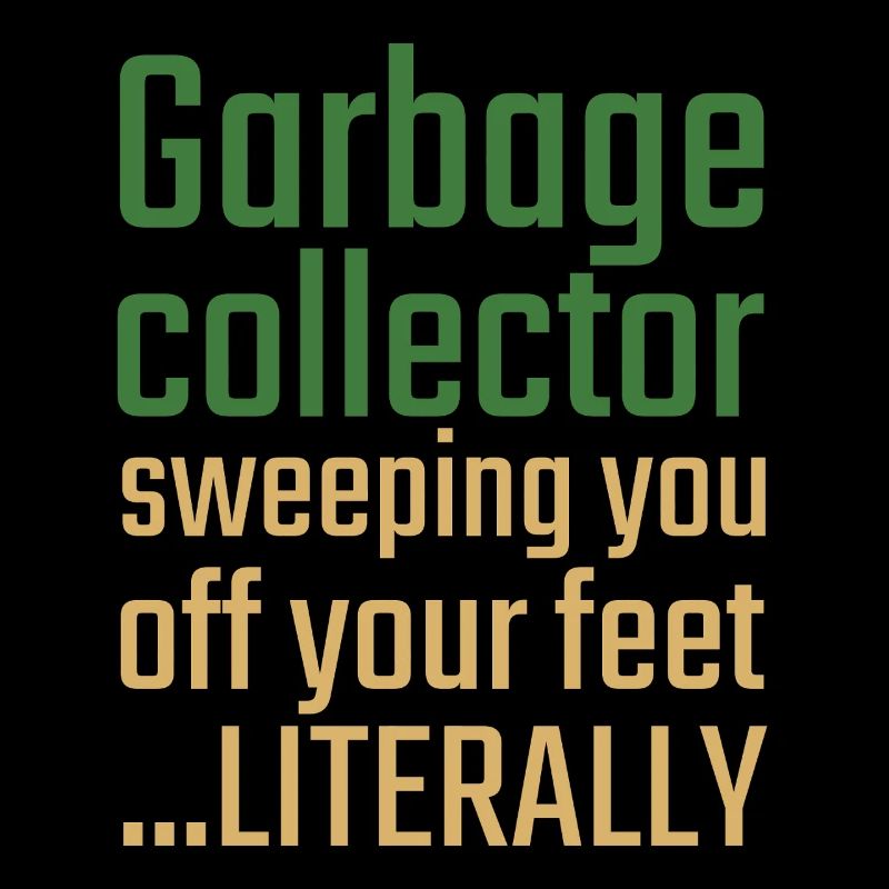 Garbage collector Valentine's Day Sweeping you