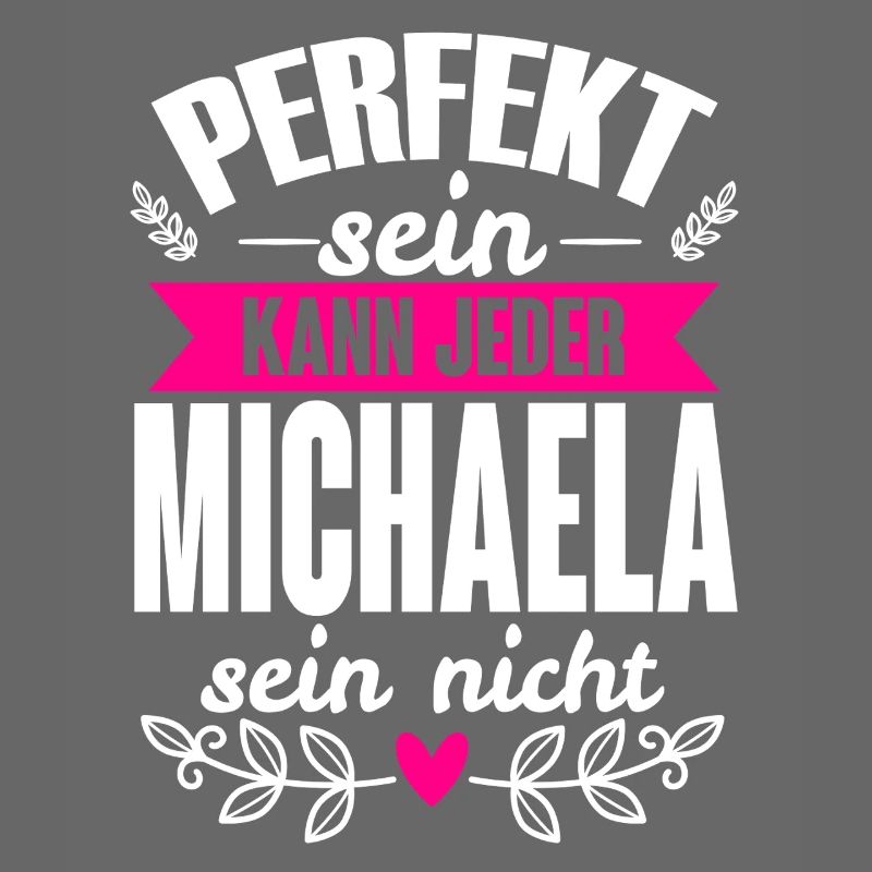 Michaela - Perfekt Sein Kann Jeder Michaela Nicht