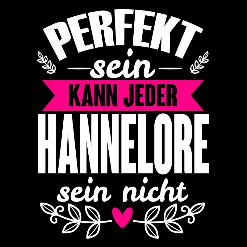 Hannelore -Perfekt Sein Kann Jeder Hannelore Nicht