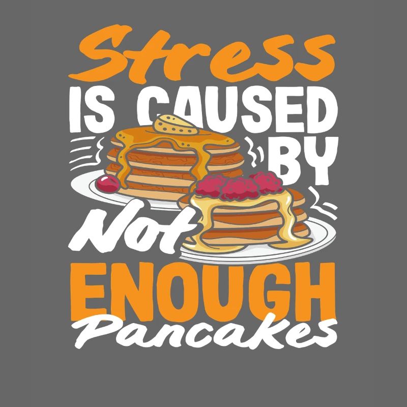 Stress comes from too few pancakes