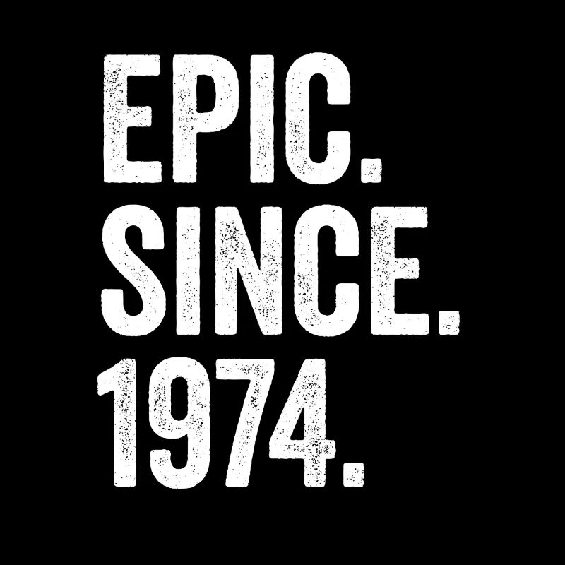 Epic Since 1974 Birth Year Birthday
