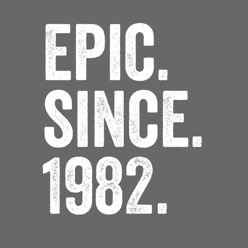 Epic Since 1982 Birth Year Birthday