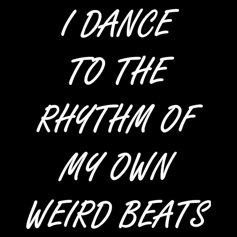 dance to my weird beats