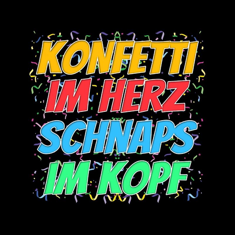 Konfetti im Herz, Schnaps im Kopf – Party Spruch