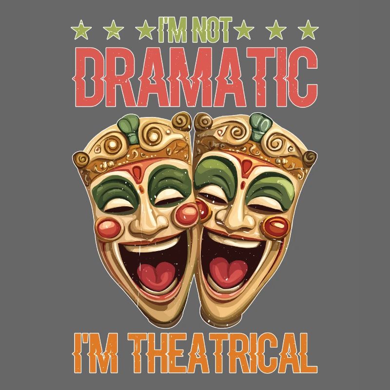 I'm Not Dramatic, I'm Theatrical 75