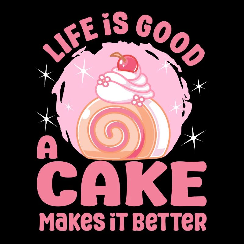 Cake Baker Life Is Good Cake Makes Better