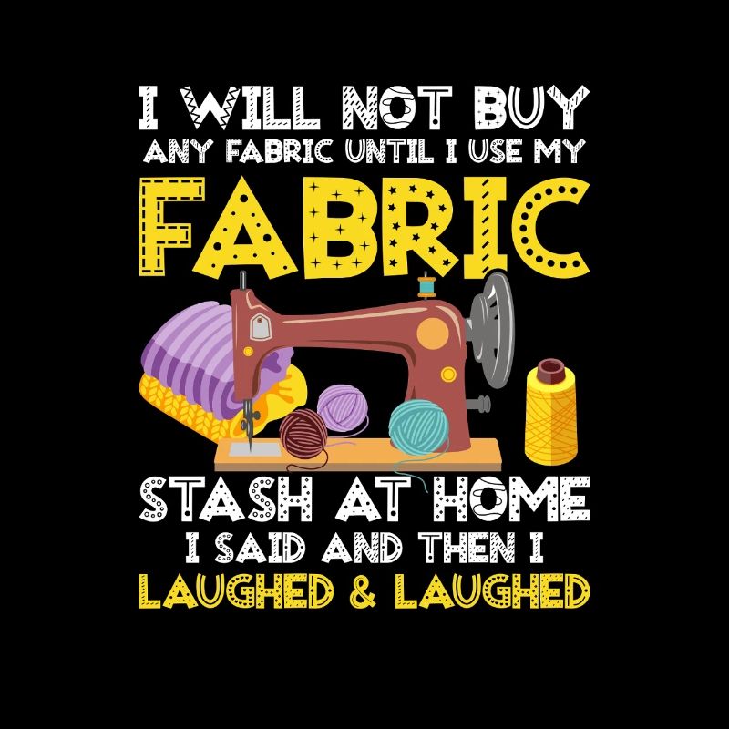 I Will Not Buy Any Fabric Quilting Quilter