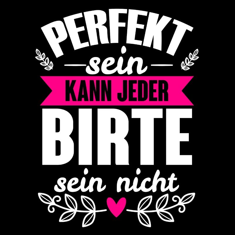 Birte Perfekt Sein Kann Jeder Birte Sein Nicht
