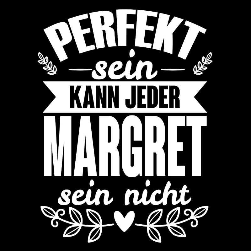Margret Perfekt Sein Kann Jeder Margret Sein Nicht