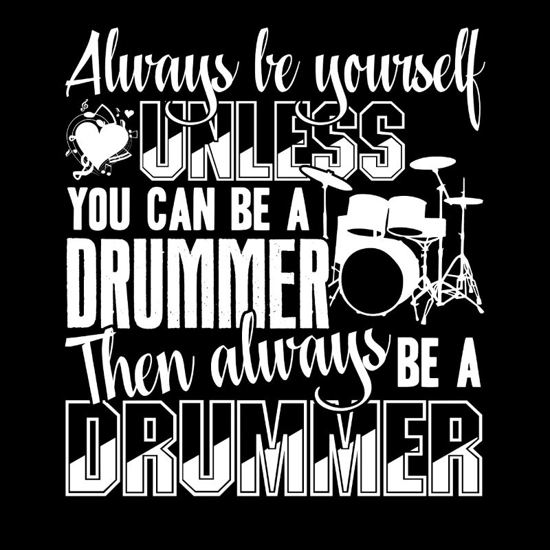 Drummer Always Be A Drummer