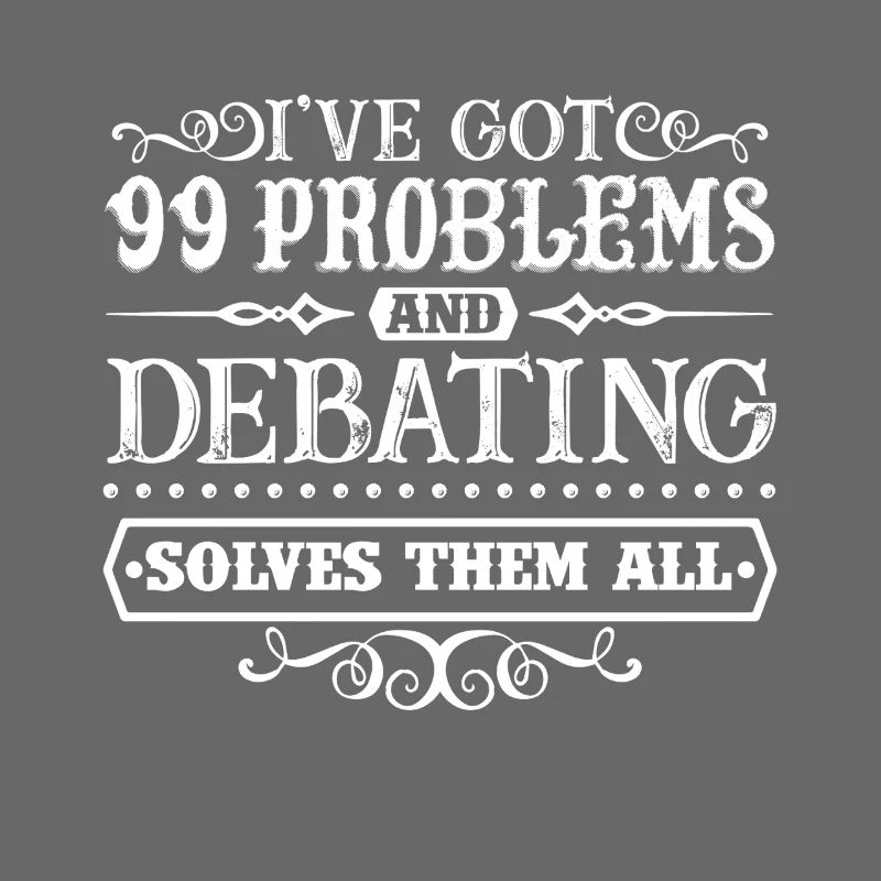 Debating Solves All Problems