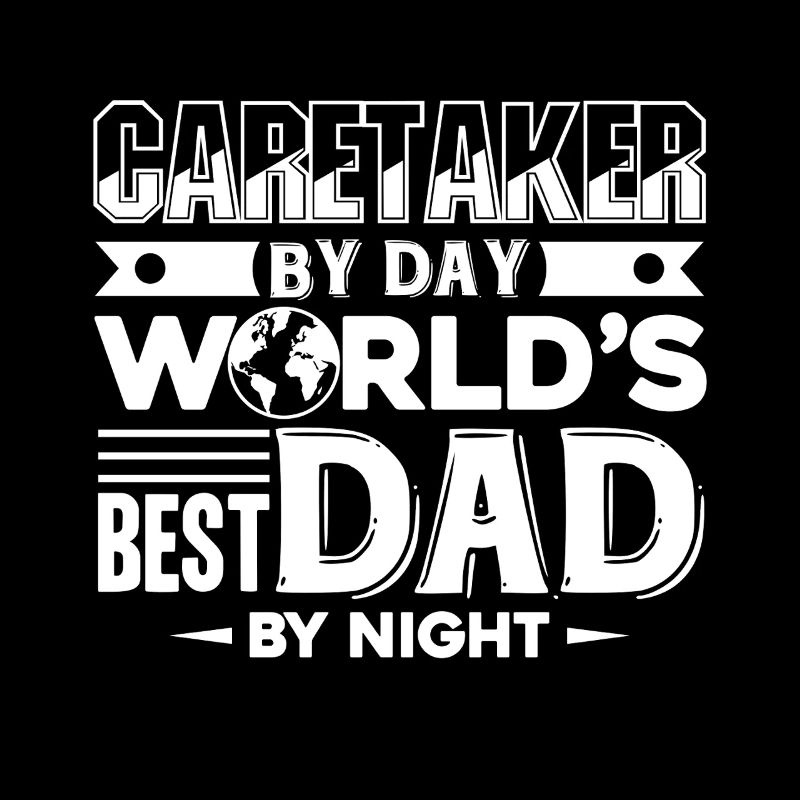 Caretaker By Day World's Best Dad By Night