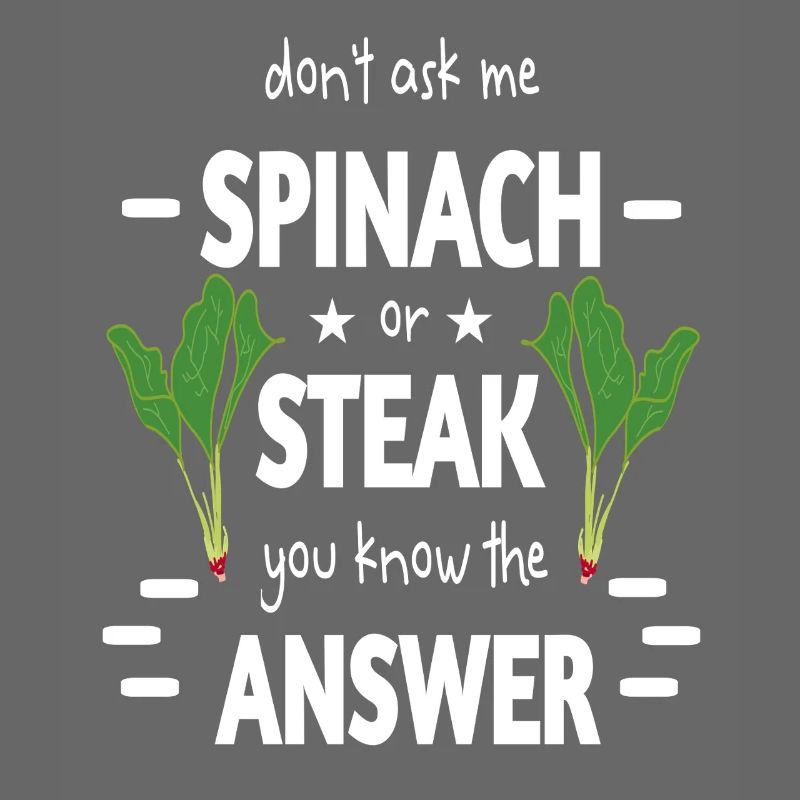Spinach time or steak ironically prepared funny