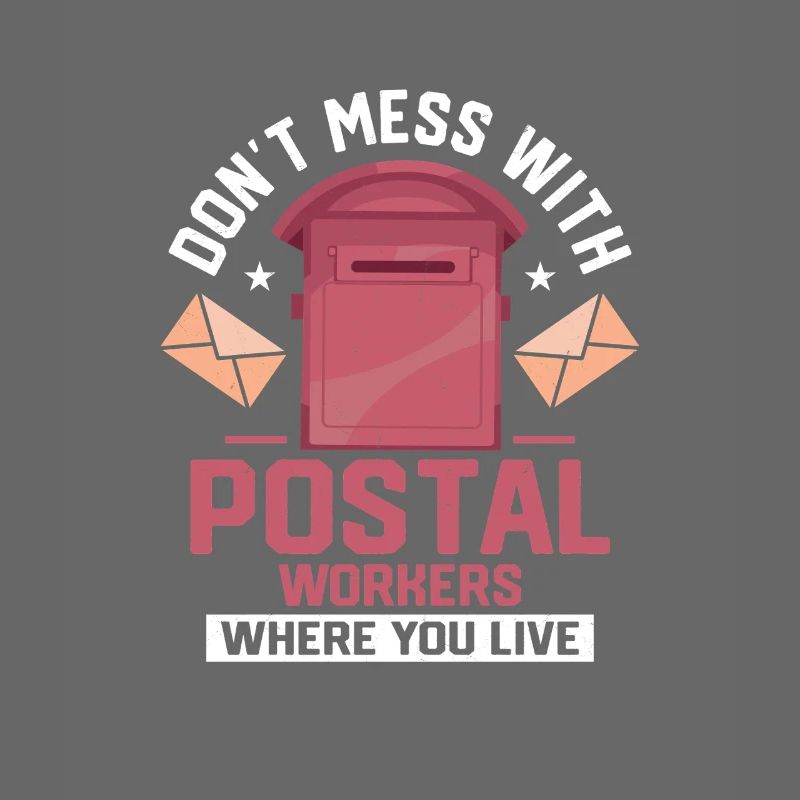 Don't Mess With Postal Workers Mailman Mail
