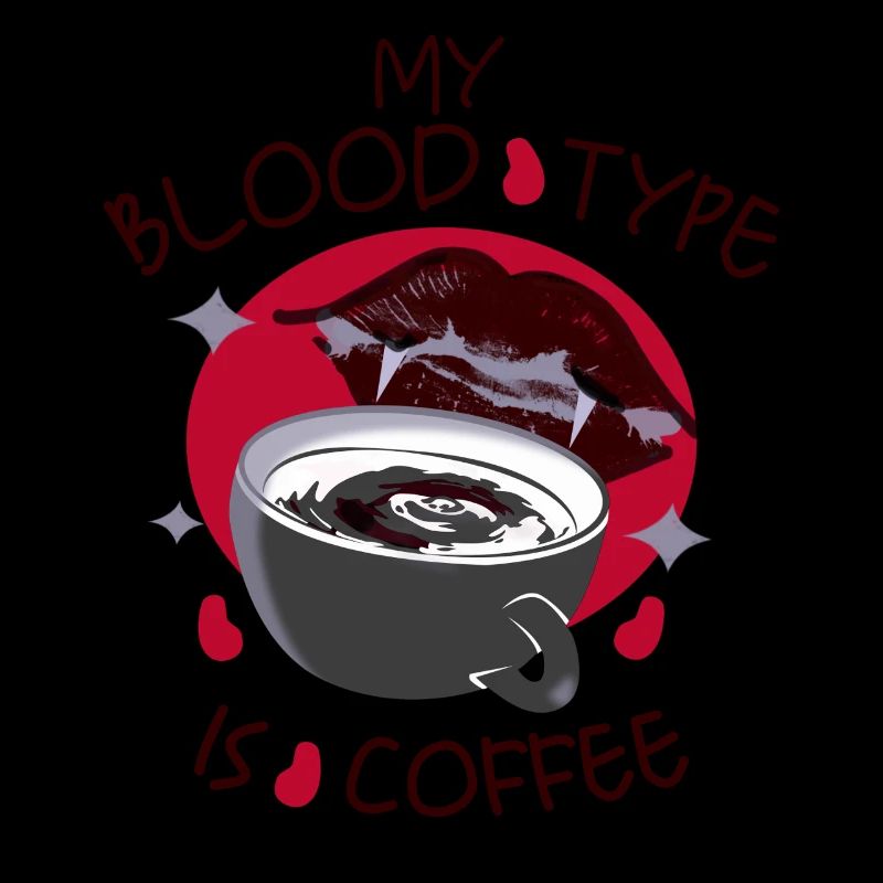 My blood type is coffee