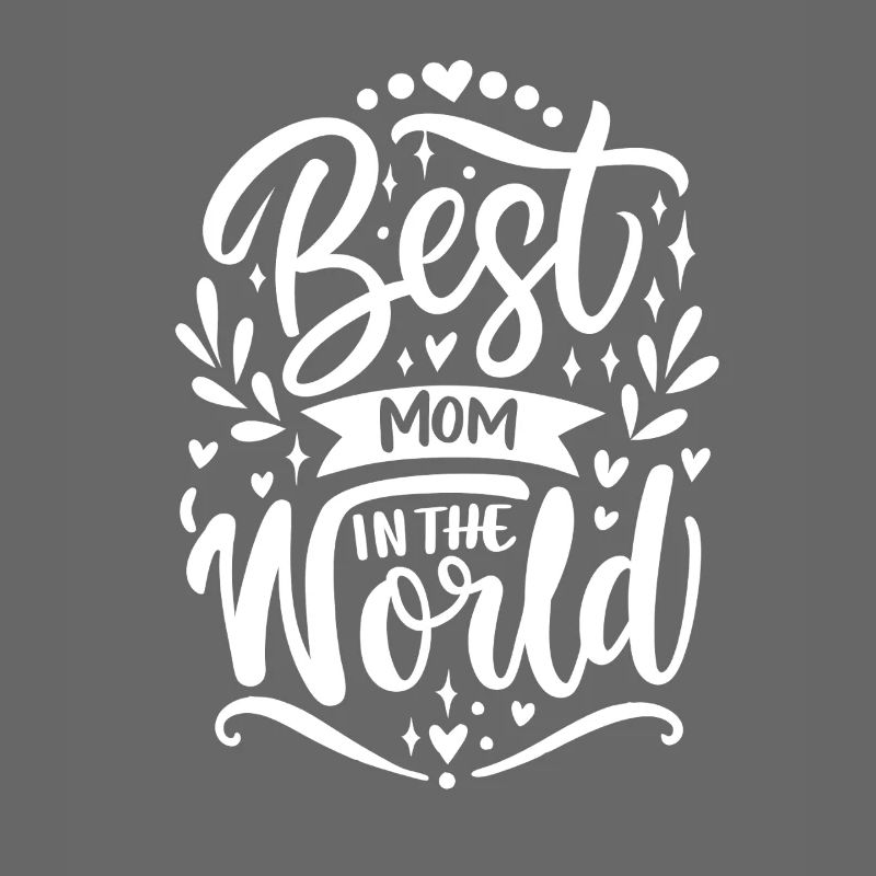 Best Mom In The World - Muttertag - Spruch