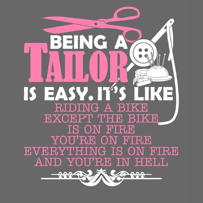 Tailor Being A Tailor Is Easy