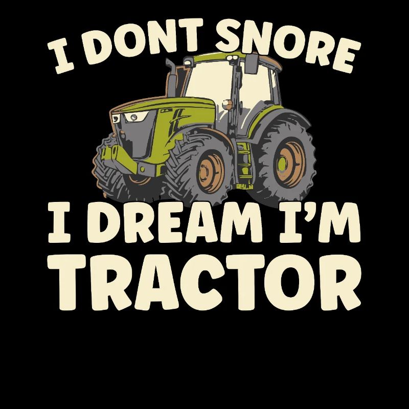 Ne ronfle pas, rêve que je suis tracteur