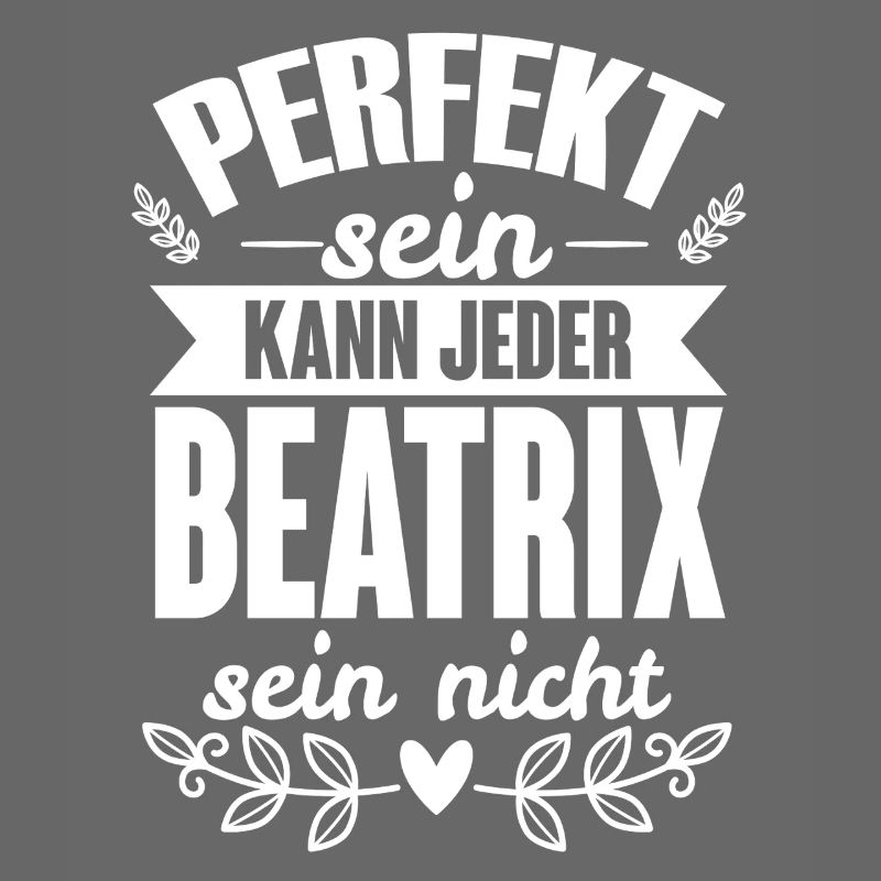 Beatrix - Perfekt Sein Kann Jeder Beatrix Nicht