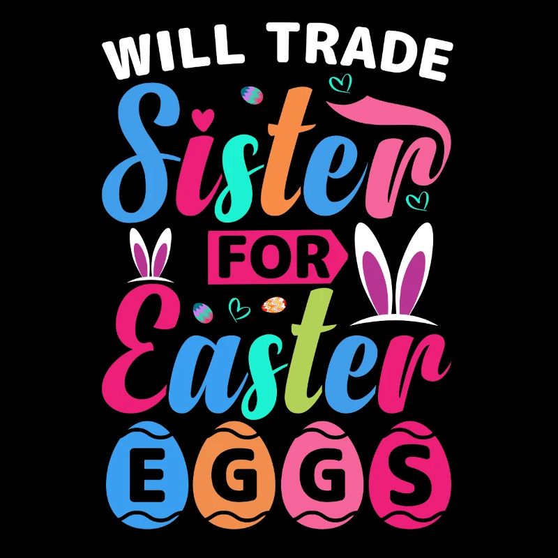 Will Trade Sister For Easter Eggs