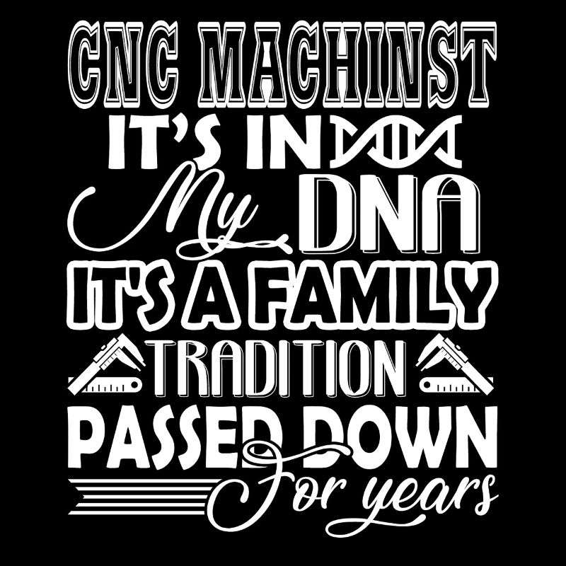CNC Machinist It's In My DN