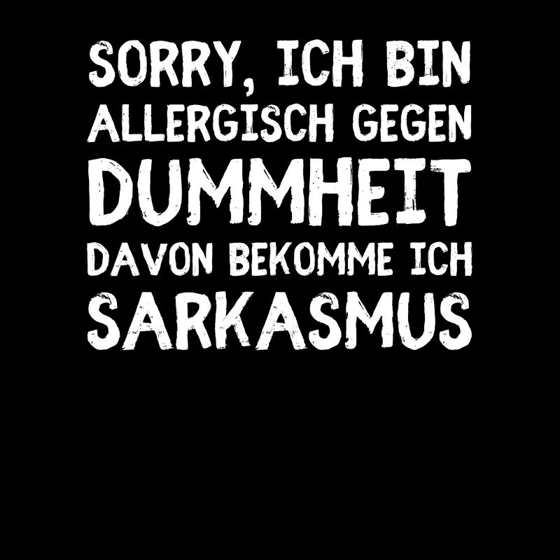 Allergisch gegen Dummheit – Reaktion: Sarkasmus