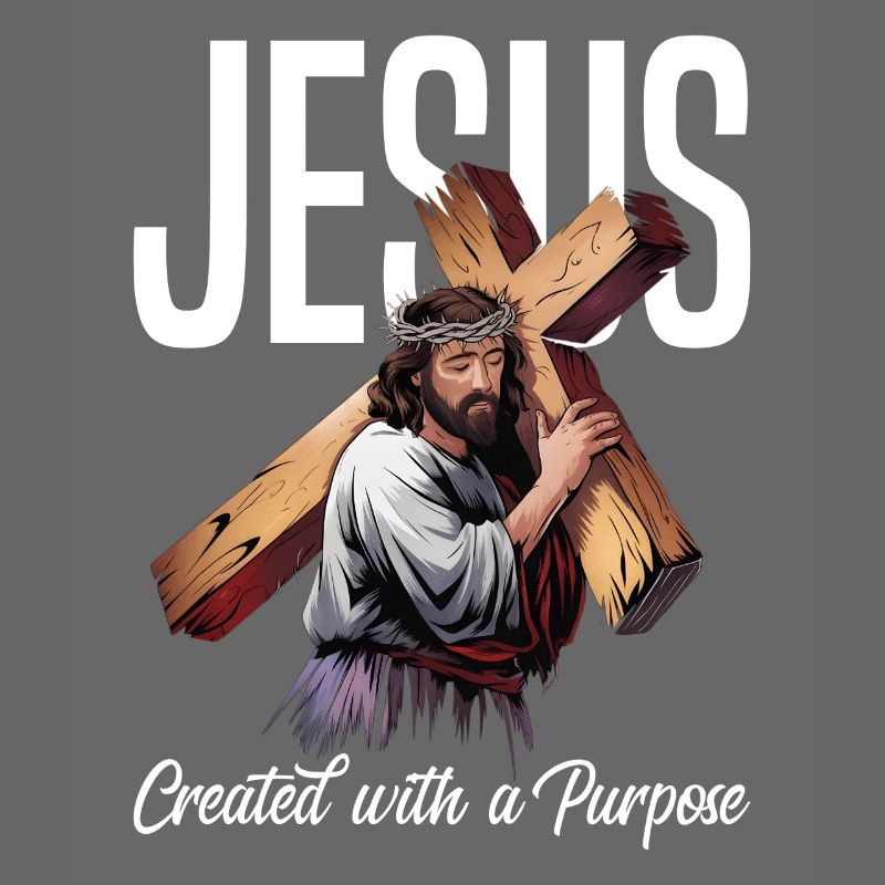 Jesus Created With A Purpose