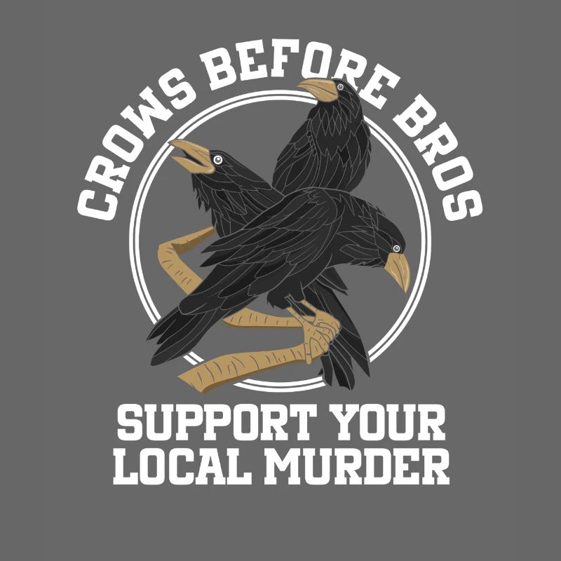 Crows Before Bros Support Your Local Flock
