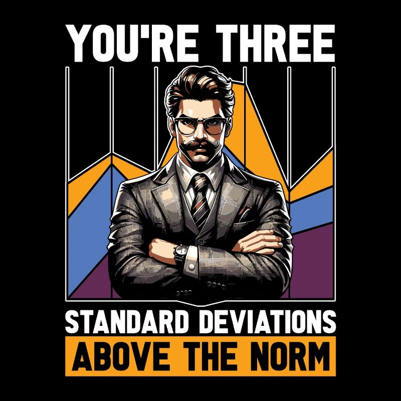 Statistician You're Three Standard Data Analyst